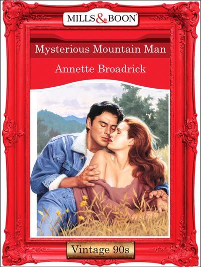 Cover image for Mysterious Mountain Man (Mills & Boon Vintage 90s Modern): First edition - Annette Broadrick
