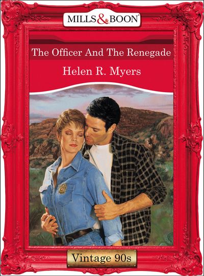 Cover image for The Officer And The Renegade (Mills & Boon Vintage Desire): First edition - Helen R. Myers