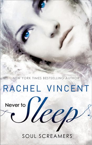 Soul Screamers - Never to Sleep (Soul Screamers): First edition - Rachel Vincent