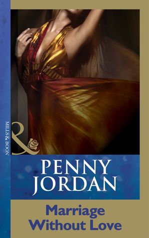 Marriage Without Love (Mills & Boon Modern) (Penny Jordan Collection)