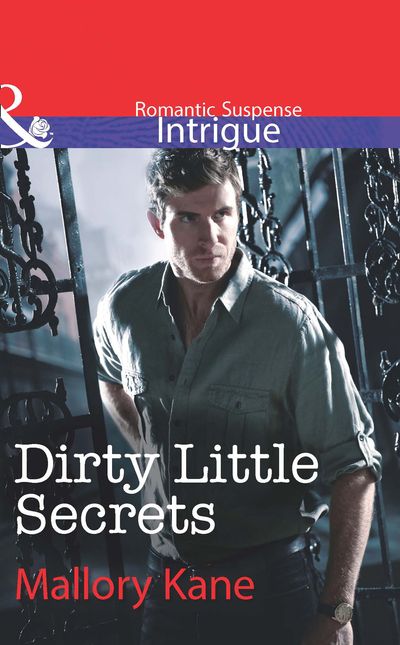 The Delancey Dynasty - Dirty Little Secrets (Mills & Boon Intrigue) (The Delancey Dynasty, Book 7): First edition - Mallory Kane