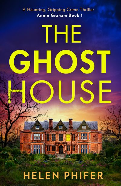 The Annie Graham crime series - The Ghost House (The Annie Graham crime series, Book 1): First edition - Helen Phifer