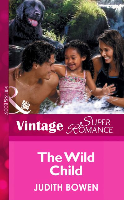 Cover image for The Wild Child (Mills & Boon Vintage Superromance): First edition - Judith Bowen