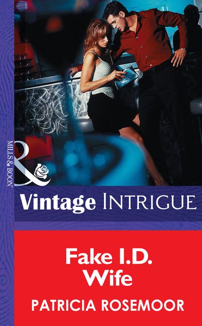 Cover image for Club Undercover - Fake I.d. Wife (Club Undercover, Book 1) (Mills & Boon Intrigue): First edition - Patricia Rosemoor