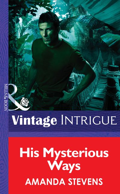 Cover image for Quantum Men - His Mysterious Ways (Quantum Men, Book 1) (Mills & Boon Intrigue): First edition - Amanda Stevens