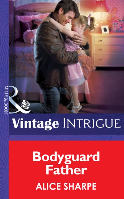 Skye Brother Babies - Bodyguard Father (Skye Brother Babies, Book 2) (Mills & Boon Intrigue): First edition - Alice Sharpe