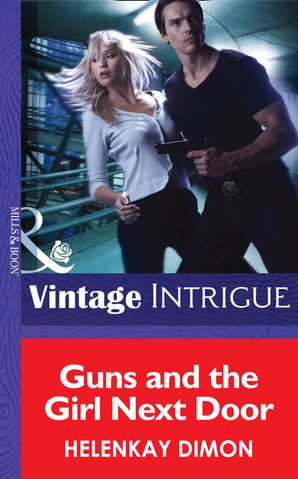 Guns And The Girl Next Door Mills Boon Intrigue Mystery