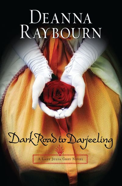 A Lady Julia Grey Novel - Dark Road To Darjeeling (A Lady Julia Grey Novel, Book 4): First edition - Deanna Raybourn