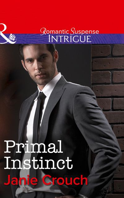Cover image for Primal Instinct (Mills & Boon Intrigue): First edition - Janie Crouch