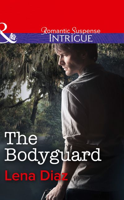 Cover image for The Bodyguard (Mills & Boon Intrigue): First edition - Lena Diaz