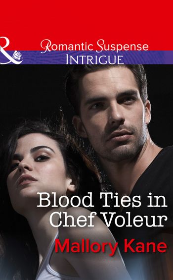 The Delancey Dynasty - Blood Ties in Chef Voleur (Mills & Boon Intrigue) (The Delancey Dynasty, Book 10): First edition - Mallory Kane