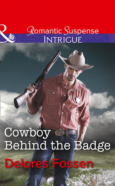 Cover image for Sweetwater Ranch - Cowboy Behind the Badge (Sweetwater Ranch, Book 2) (Mills & Boon Intrigue): First edition - Delores Fossen