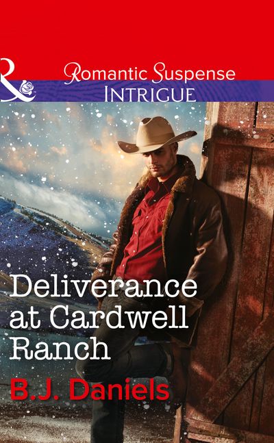 Cover image for Cardwell Cousins - Deliverance At Cardwell Ranch (Cardwell Cousins, Book 4) (Mills & Boon Intrigue): First edition - B.J. Daniels
