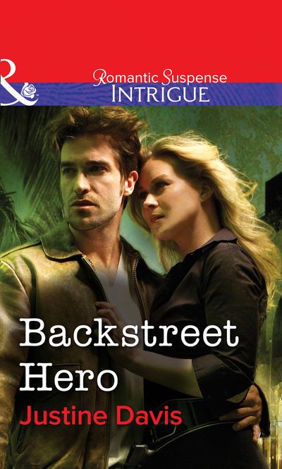 Cover image for Backstreet Hero (Mills & Boon Intrigue): First edition - Justine Davis