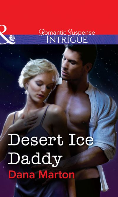 Cover image for Desert Ice Daddy (Mills & Boon Intrigue): First edition - Dana Marton