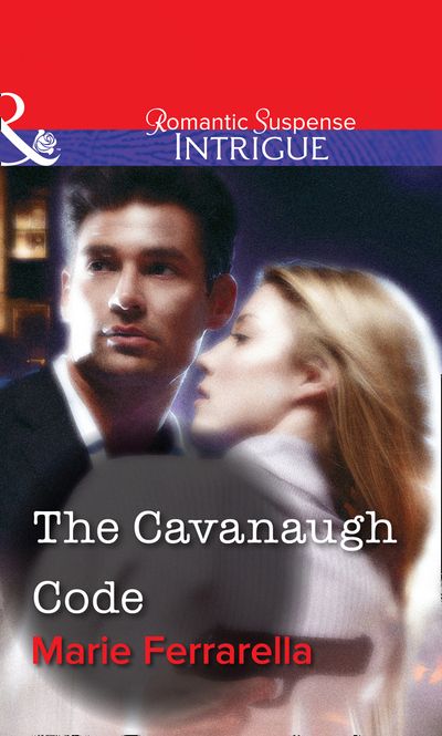 Cover image for The Cavanaugh Code (Mills & Boon Intrigue): First edition - Marie Ferrarella