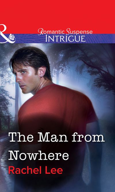 Cover image for The Man From Nowhere (Mills & Boon Intrigue): First edition - Rachel Lee