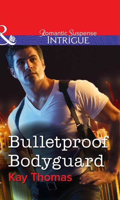Cover image for Bulletproof Bodyguard (Mills & Boon Intrigue): First edition - Kay Thomas