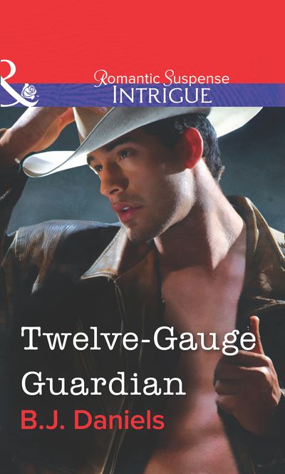 Cover image for Twelve-Gauge Guardian (Mills & Boon Intrigue): First edition - B.J. Daniels
