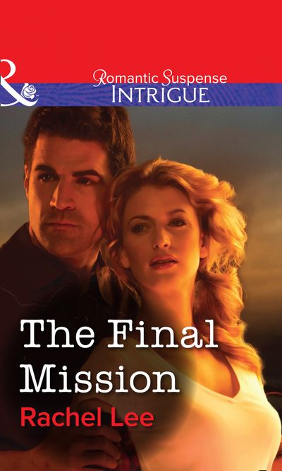 Cover image for The Final Mission (Mills & Boon Intrigue): First edition - Rachel Lee