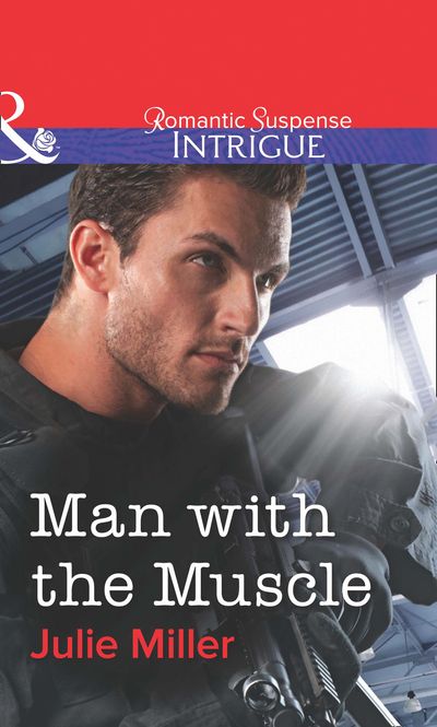 Cover image for Man With The Muscle (Mills & Boon Intrigue): First edition - Julie Miller