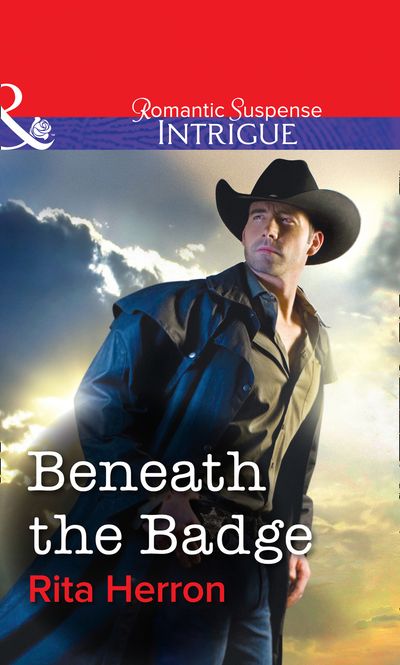Cover image for Beneath the Badge (Mills & Boon Intrigue): First edition - Rita Herron