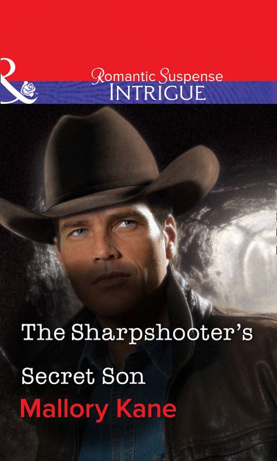 Cover image for The Sharpshooter's Secret Son (Mills & Boon Intrigue): First edition - Mallory Kane