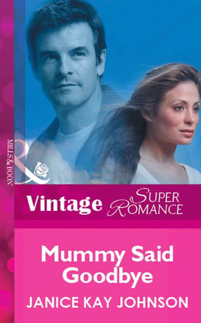 Cover image for Mummy Said Goodbye (Mills & Boon Vintage Superromance): First edition - Janice Kay Johnson