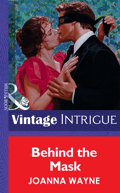Cover image for Behind the Mask (Mills & Boon Vintage Intrigue): First edition - Joanna Wayne