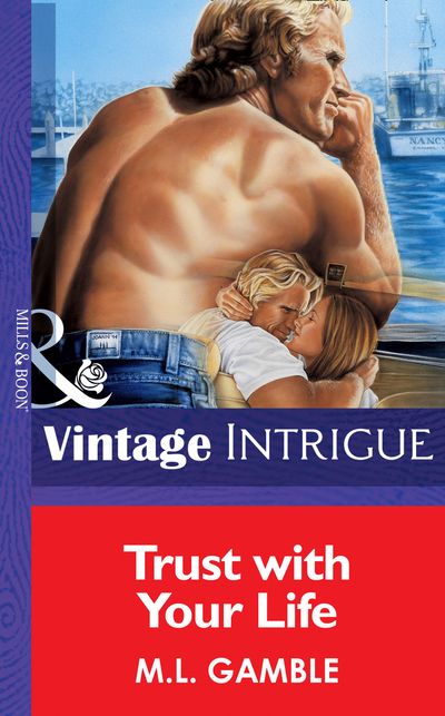 Cover image for Trust With Your Life (Mills & Boon Vintage Intrigue): First edition - M.L. Gamble