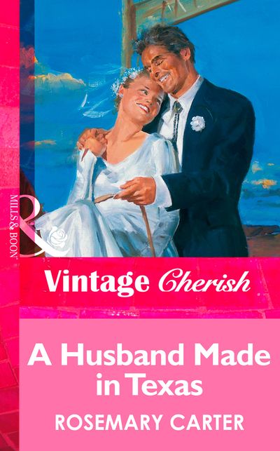 Cover image for A Husband Made In Texas (Mills & Boon Vintage Cherish): First edition - Rosemary Carter