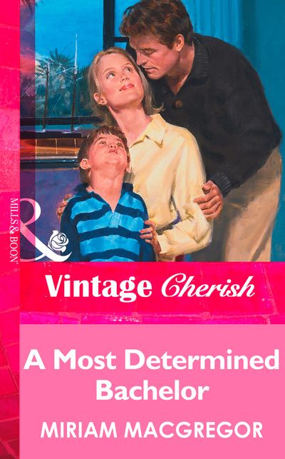 Cover image for A Most Determined Bachelor (Mills & Boon Vintage Cherish): First edition - Miriam Macgregor