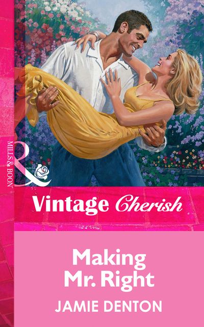 Cover image for Making Mr. Right (Mills & Boon Vintage Cherish): First edition - Jamie Denton