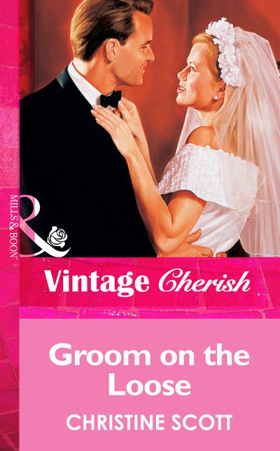 Cover image for Groom On The Loose (Mills & Boon Vintage Cherish): First edition - Christine Scott