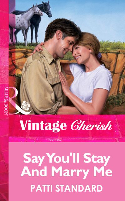 Cover image for Say You'll Stay And Marry Me (Mills & Boon Vintage Cherish): First edition - Patti Standard