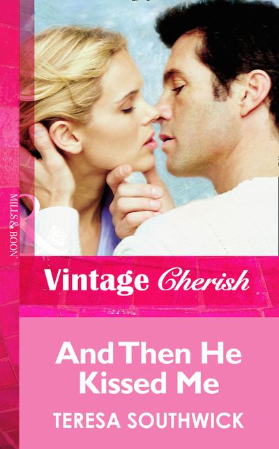 Cover image for And Then He Kissed Me (Mills & Boon Vintage Cherish): First edition - Teresa Southwick