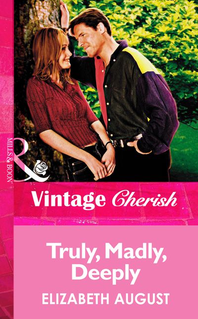 Cover image for Truly, Madly, Deeply (Mills & Boon Vintage Cherish): First edition - Elizabeth August