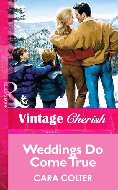 Cover image for Weddings Do Come True (Mills & Boon Vintage Cherish): First edition - Cara Colter