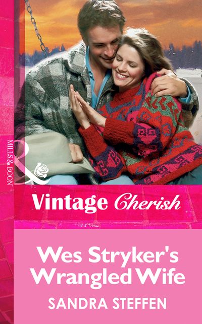 Cover image for Wes Stryker's Wrangled Wife (Mills & Boon Vintage Cherish): First edition - Sandra Steffen