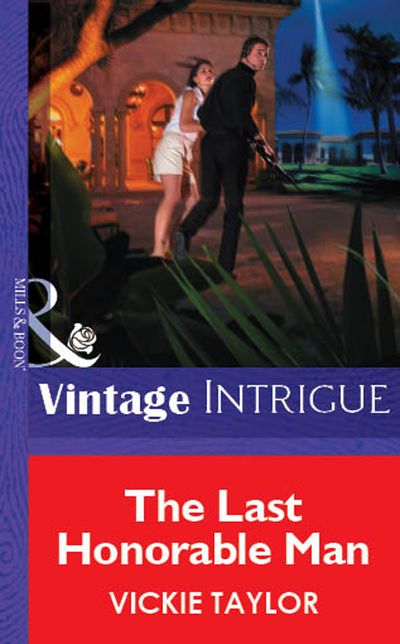 Cover image for The Last Honorable Man (Mills & Boon Vintage Intrigue): First edition - Vickie Taylor