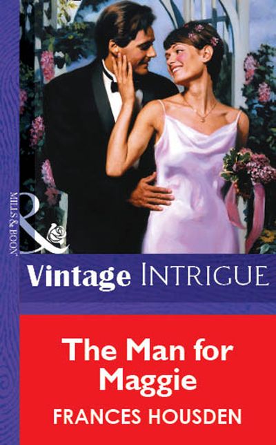 Cover image for The Man For Maggie (Mills & Boon Vintage Intrigue): First edition - Frances Housden