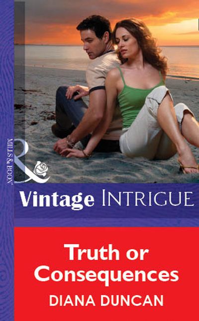 Cover image for Truth Or Consequences (Mills & Boon Vintage Intrigue): First edition - Diana Duncan