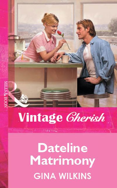 Cover image for Dateline Matrimony (Mills & Boon Vintage Cherish): First edition - Gina Wilkins