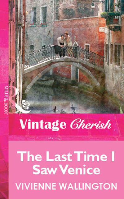 Cover image for The Last Time I Saw Venice (Mills & Boon Vintage Cherish): First edition - Vivienne Wallington