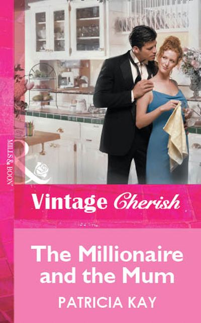 Cover image for The Millionaire and the Mum (Mills & Boon Vintage Cherish): First edition - Patricia Kay