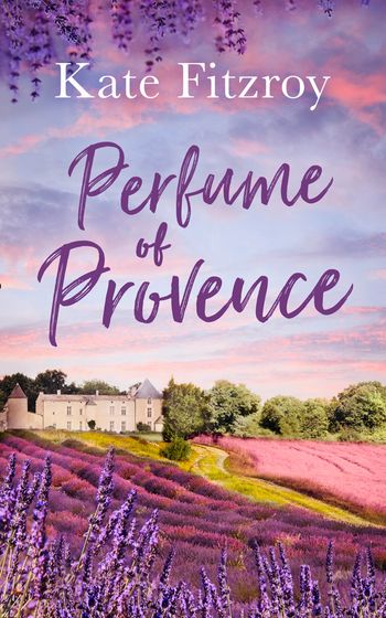 Perfume Of Provence: First edition - Kate Fitzroy