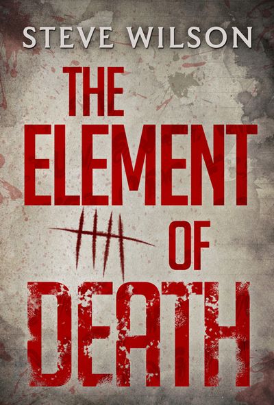 The Element Of Death: First edition - Steve Wilson