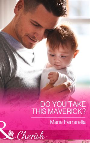 The Last Single Maverick (Mills & Boon Cherish) (Montana Mavericks: Back in the Saddle, Book 1)