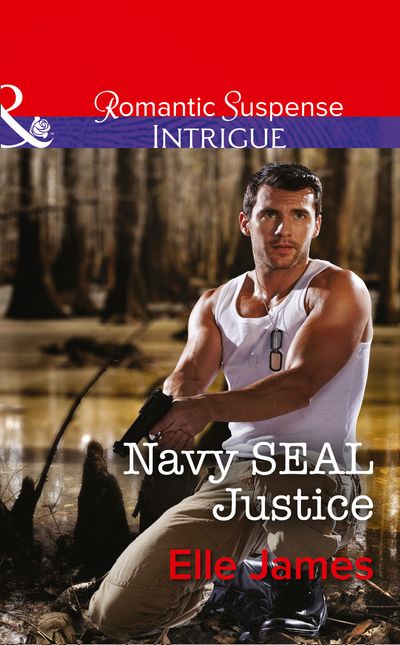 Cover image for Covert Cowboys, Inc. - Navy Seal Justice (Covert Cowboys, Inc., Book 6) (Mills & Boon Intrigue): First edition - Elle James