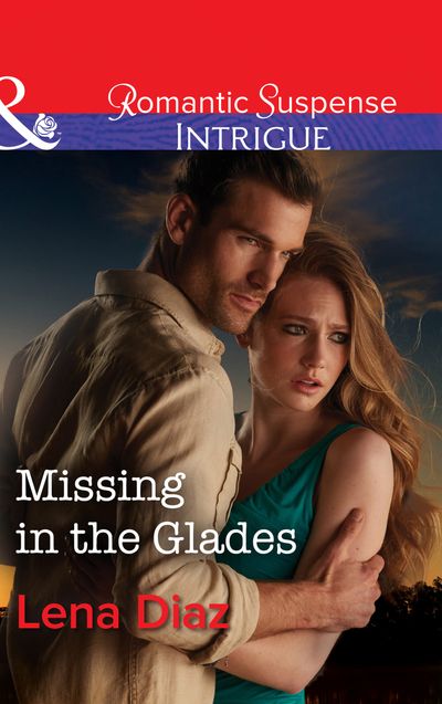Cover image for Marshland Justice - Missing In The Glades (Marshland Justice, Book 1) (Mills & Boon Intrigue) - Lena Diaz